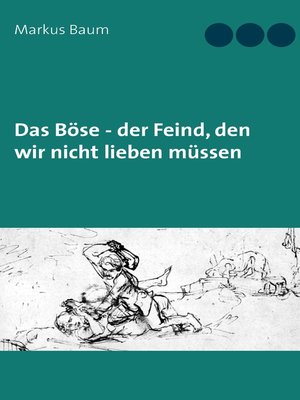 cover image of Das Böse--der Feind, den wir nicht lieben müssen